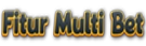 fitur-multi-bet